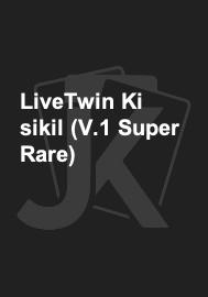 LiveTwin Ki sikil (V.1 Super Rare) 
