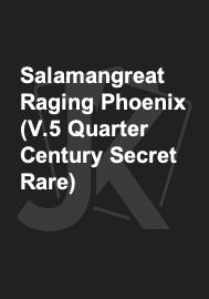 Salamangreat Raging Phoenix (V.5 Quarter Century Secret Rare) 