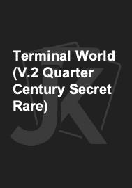Terminal World (V.2 Quarter Century Secret Rare) 