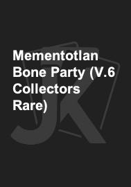 Mementotlan Bone Party (V.6 Collectors Rare) 