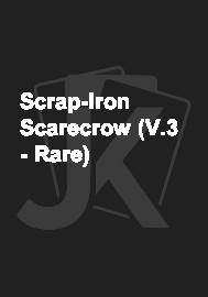 Scrap-Iron Scarecrow (V.3 - Rare) 